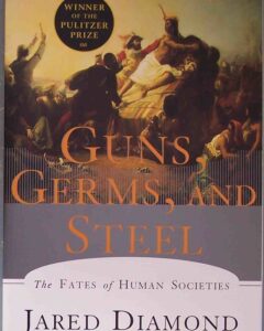 Guns, Germs, and Steel by Jared Diamond