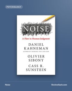 Noise by Daniel Kahneman, Olivier Sibony and Cass R. Sunstein (book cover)