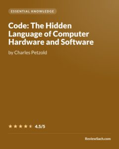 Code: The Hidden Language of Computer Hardware and Software by Charles Petzold