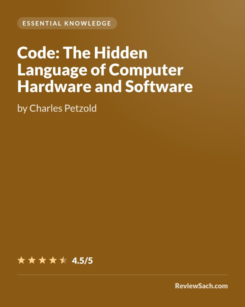 Code: The Hidden Language of Computer Hardware and Software by Charles Petzold