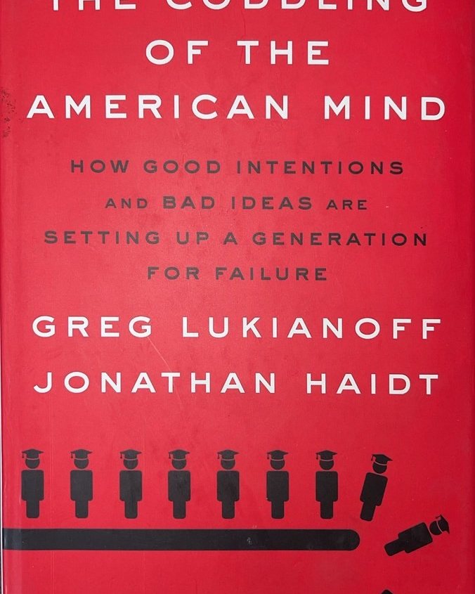 The Coddling of the American Mind by Greg Lukianoff and Jonathan Haidt